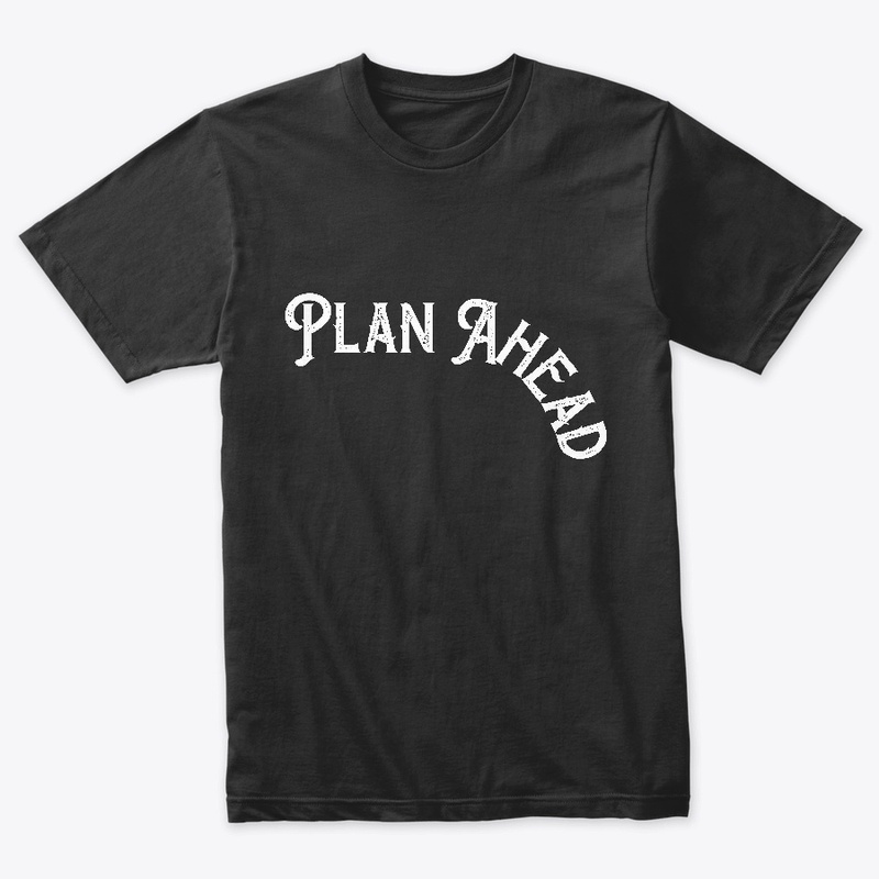 Plan Ahead