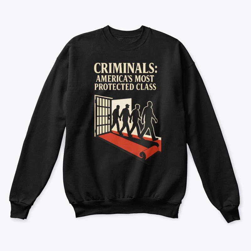 Criminals Americas Most Protected Class
