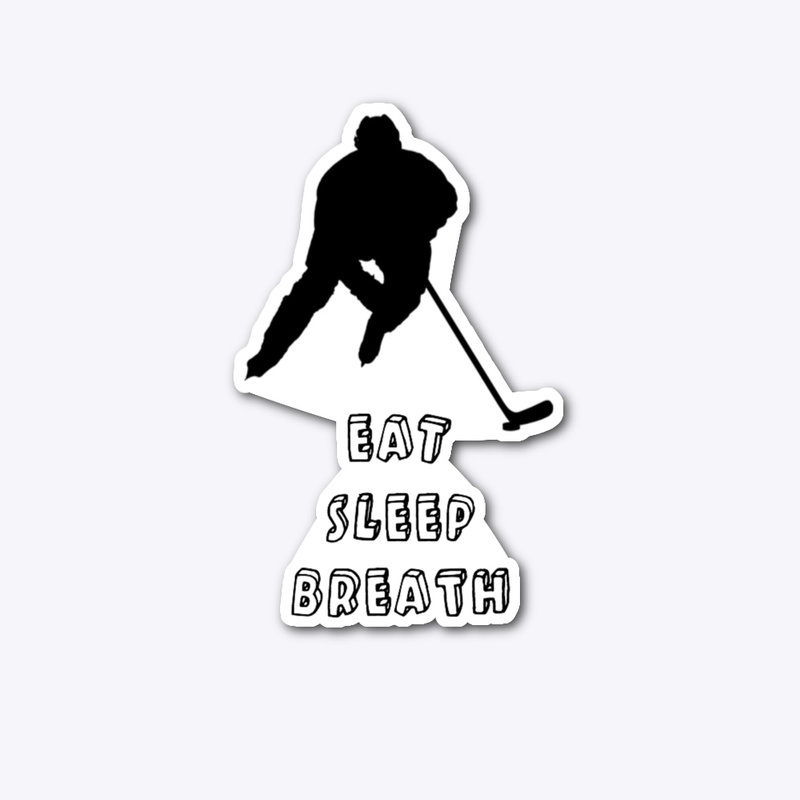 Eat Sleep Breath Hockey