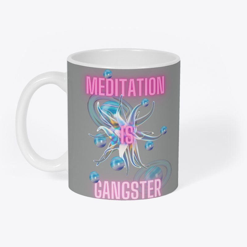 Meditation is Gangster