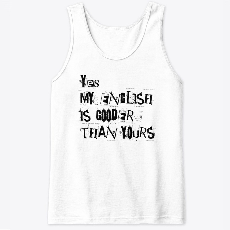 My English is Gooder Than Yours
