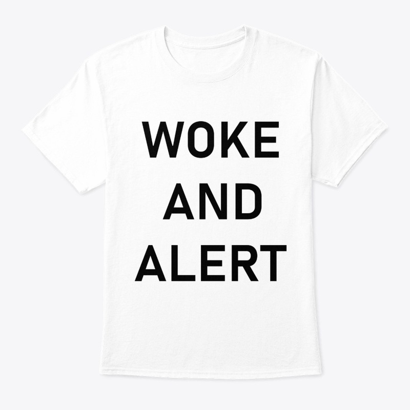 WOKE AND  ALERT