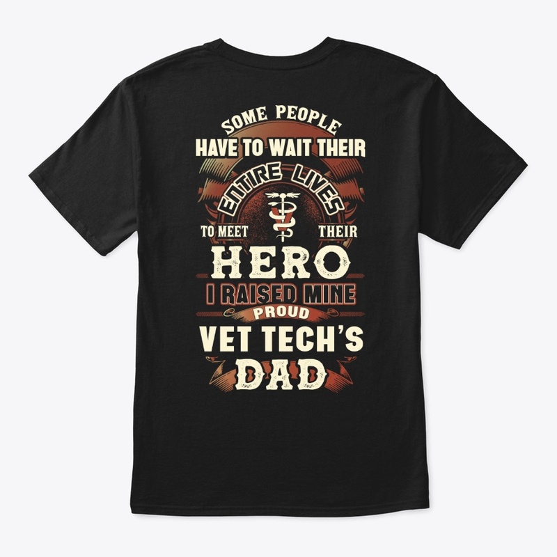 Proud VET Tech's Dad