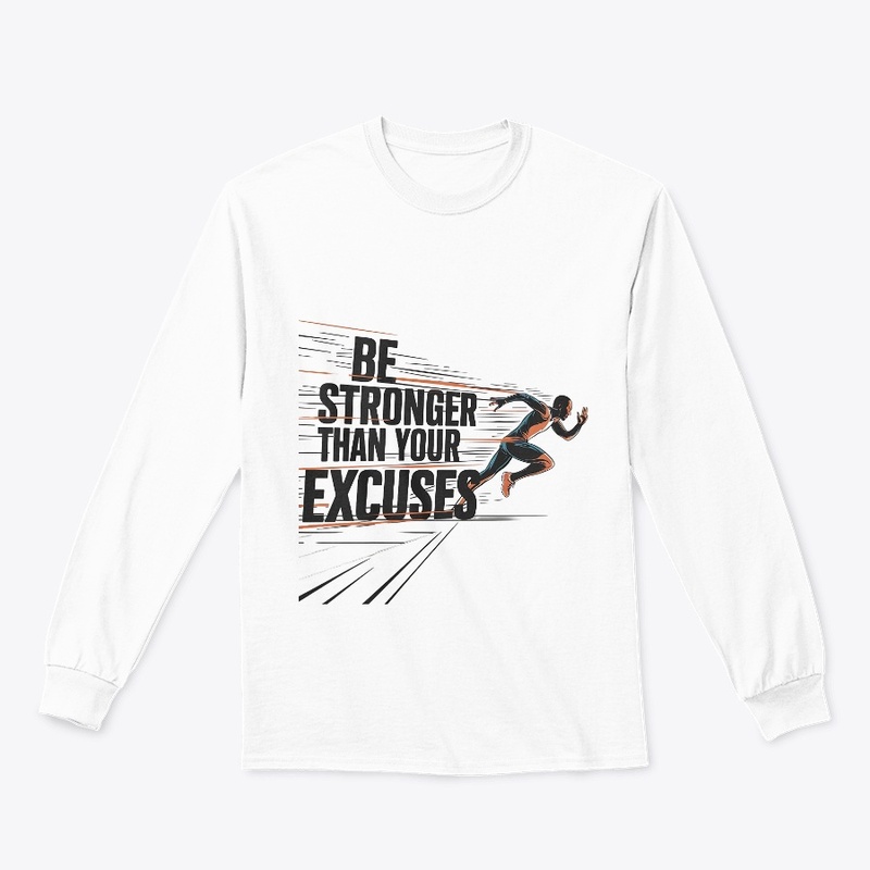 Stronger Than Your Excuses t-shirt