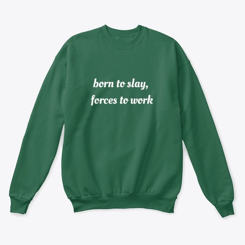 Born To Slay, Forced To Work  Deep Forest  T-Shirt Front