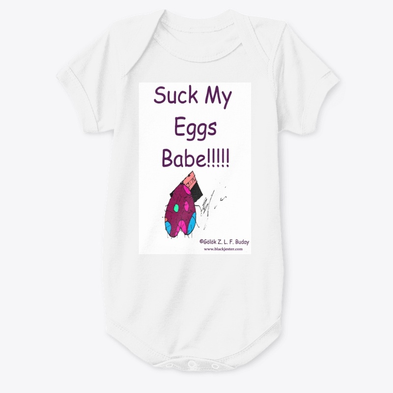 Suck My Eggs Babe!!!!
