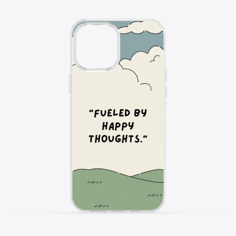 FUELED BY HAPPY THOUGHTS