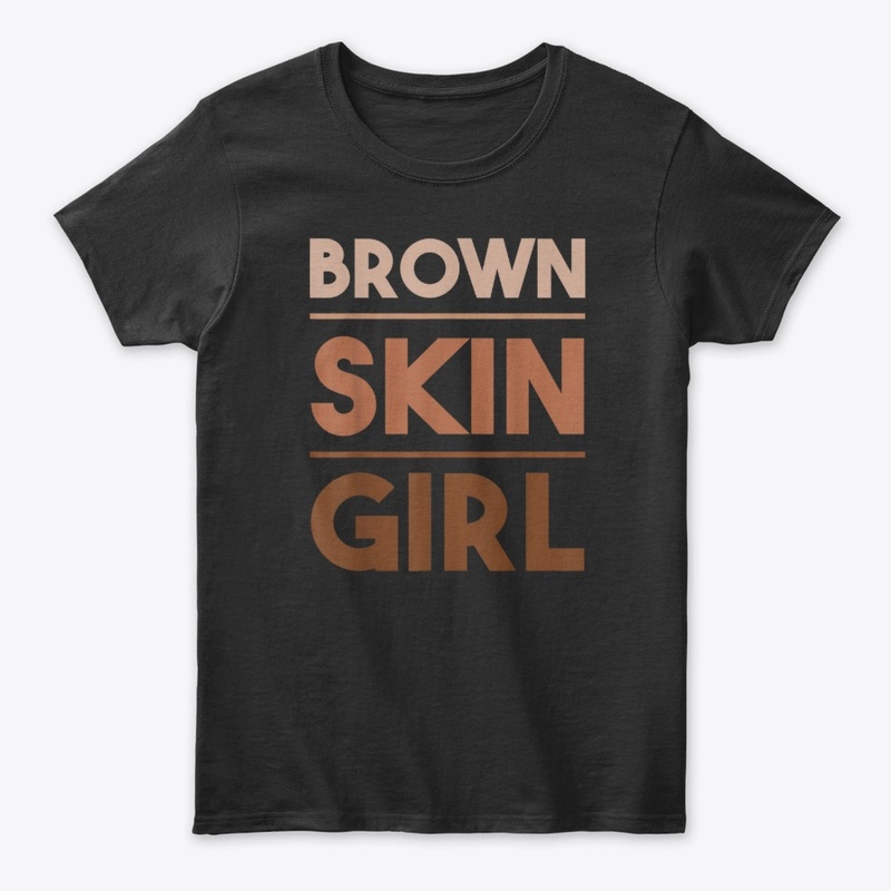 Brown Skin Girl | Melanin Pride Tee
