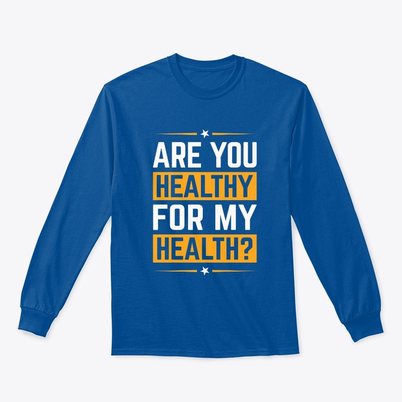 Are You Healthy for My Health?