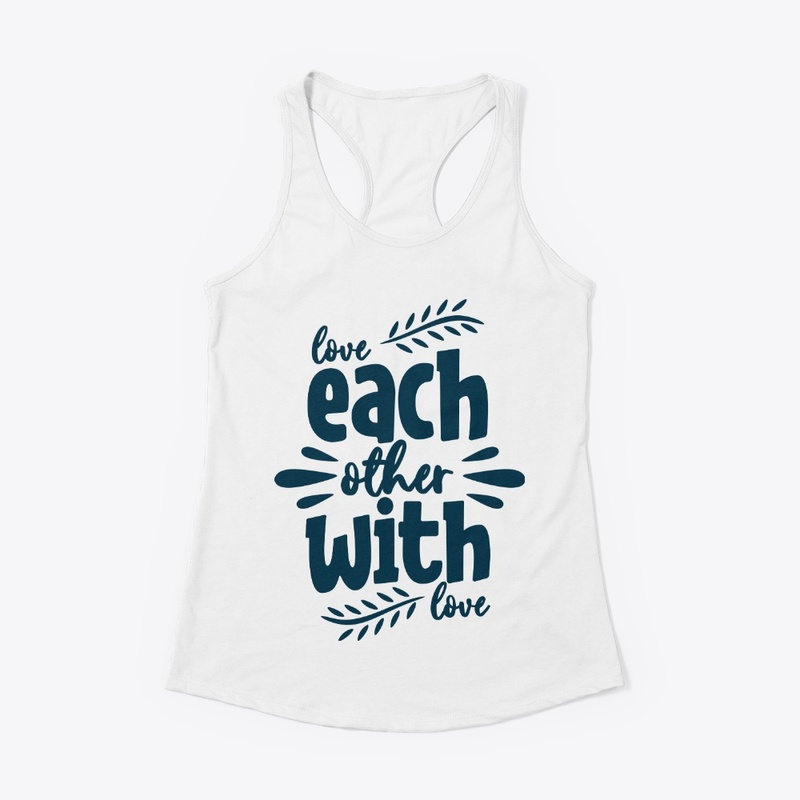 Love each other with love