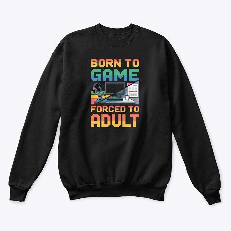 Born to Game - Forced to Adult