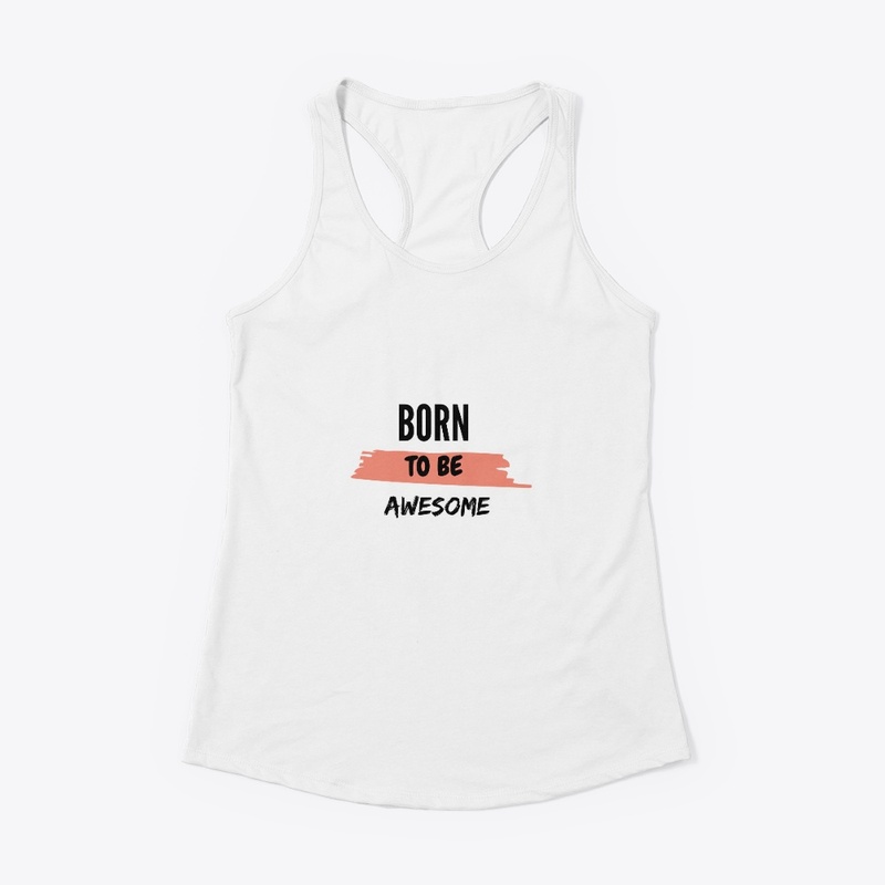 "Born to Be Awesome" White T-Shirt