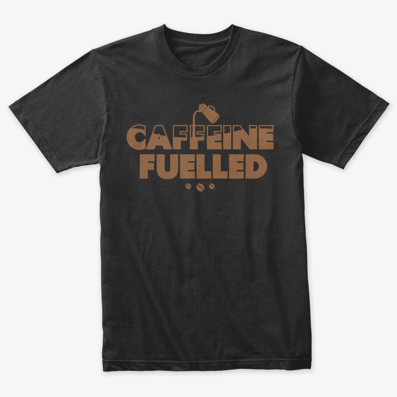 Caffeine Fuelled Tee for coffee lovers