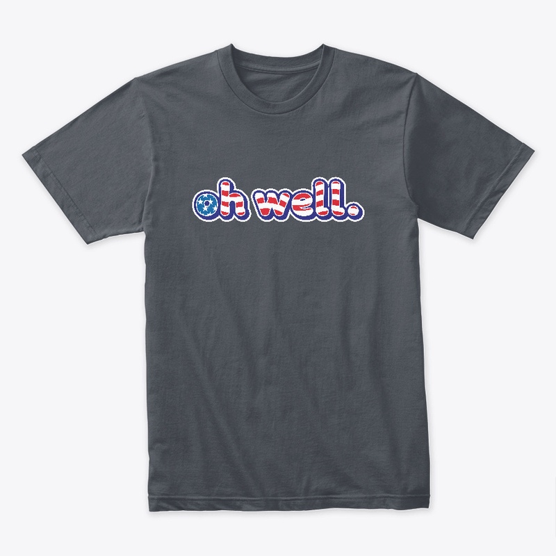 Un-American Flag "oh well"