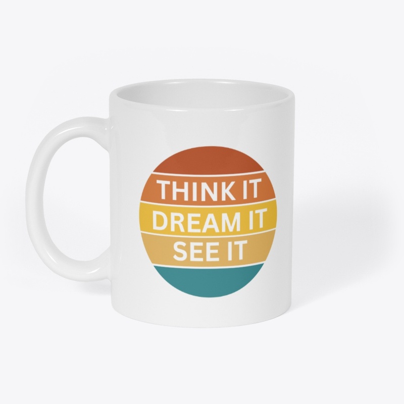 Think it, Dream it, See it