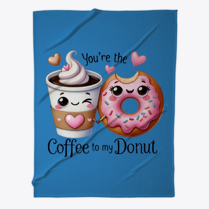 You're the Coffee to My Donut Funny Love