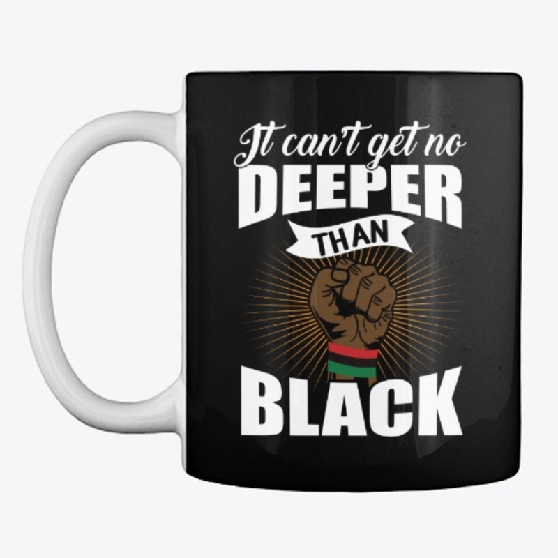 IT CAN'T GET NO DEEPER THAN BLACK