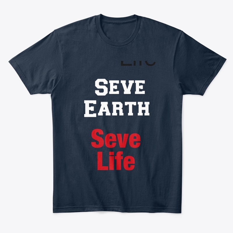 Seve earth seve Life t-shirt (costom)