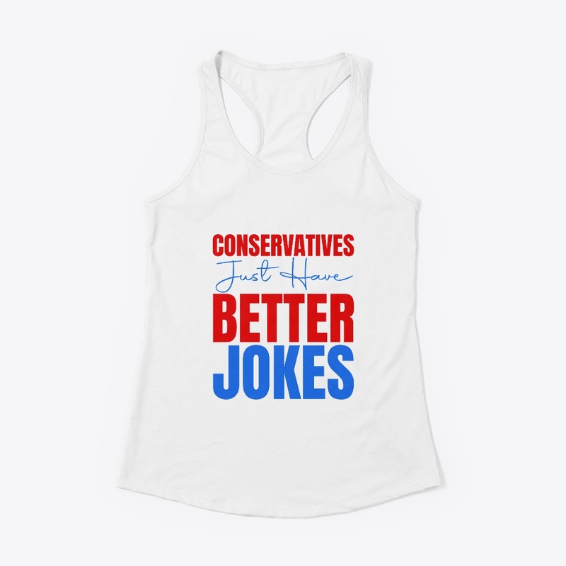 Conservatives just have better jokes