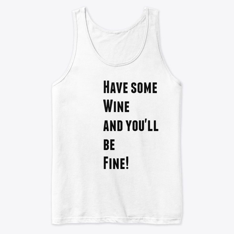 Have some Wine and You'll be Fine!