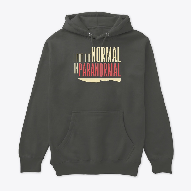 I Put The Normal In Paranormal