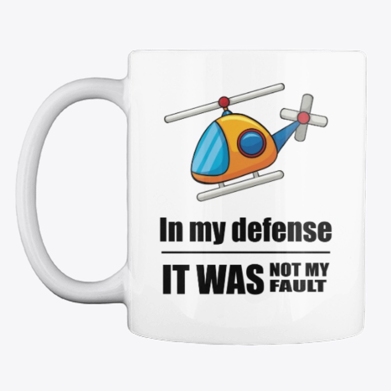 In my defense - It was not my fault