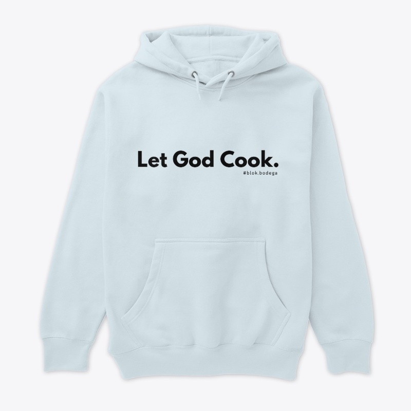'Let God Cook' Premium Pullover Hoodie