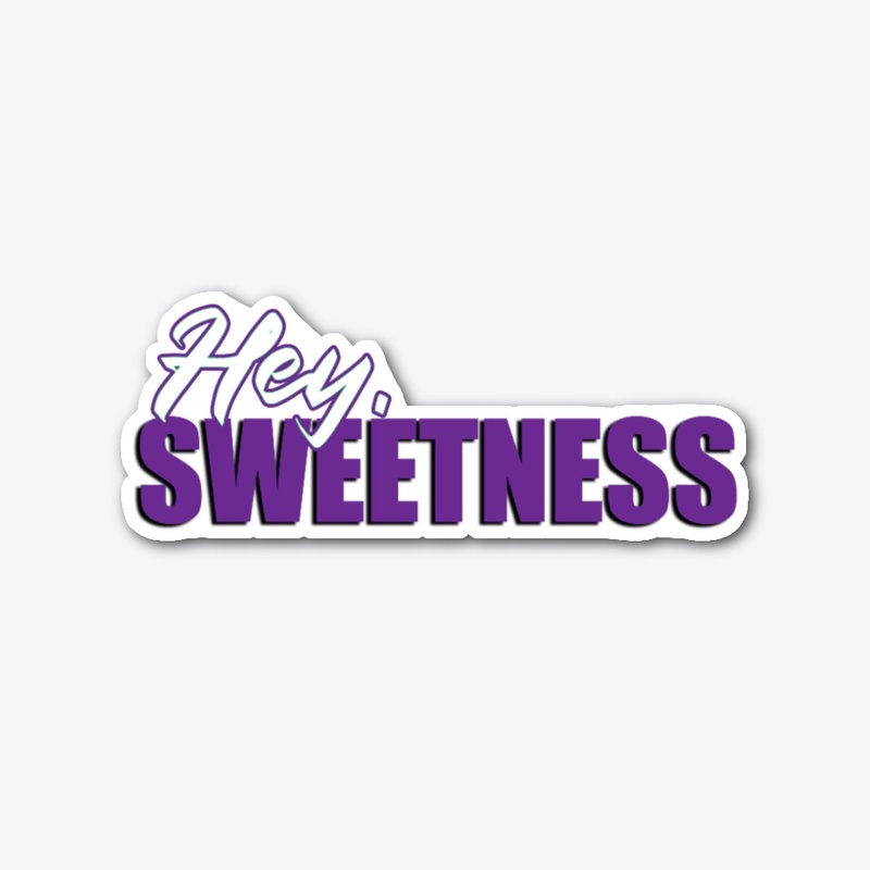 Hey, Sweetness sticker