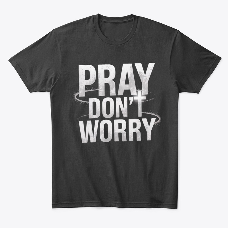 Pray Don't Worry