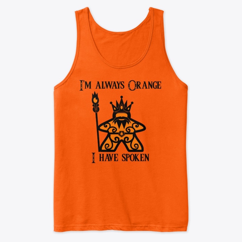I'm Always Orange Meeple King