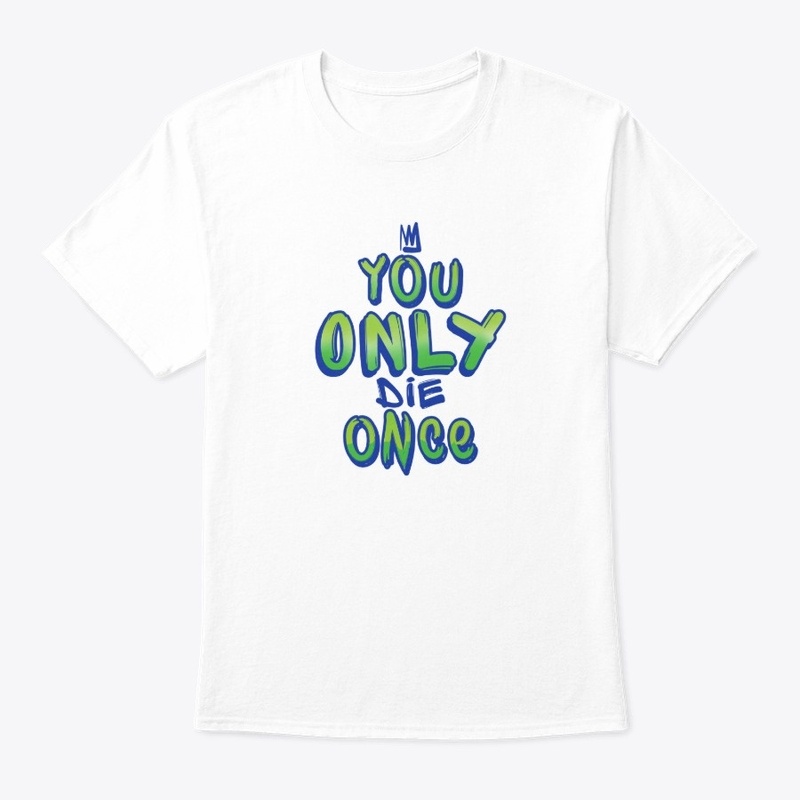 You Only Die Once