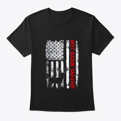 Best Buckin Dad Ever Hunting Usa Flag Fa Black T-Shirt Front