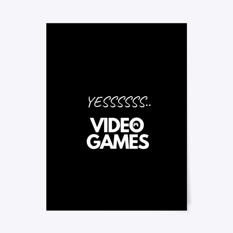 YES , video games ,for gamers.