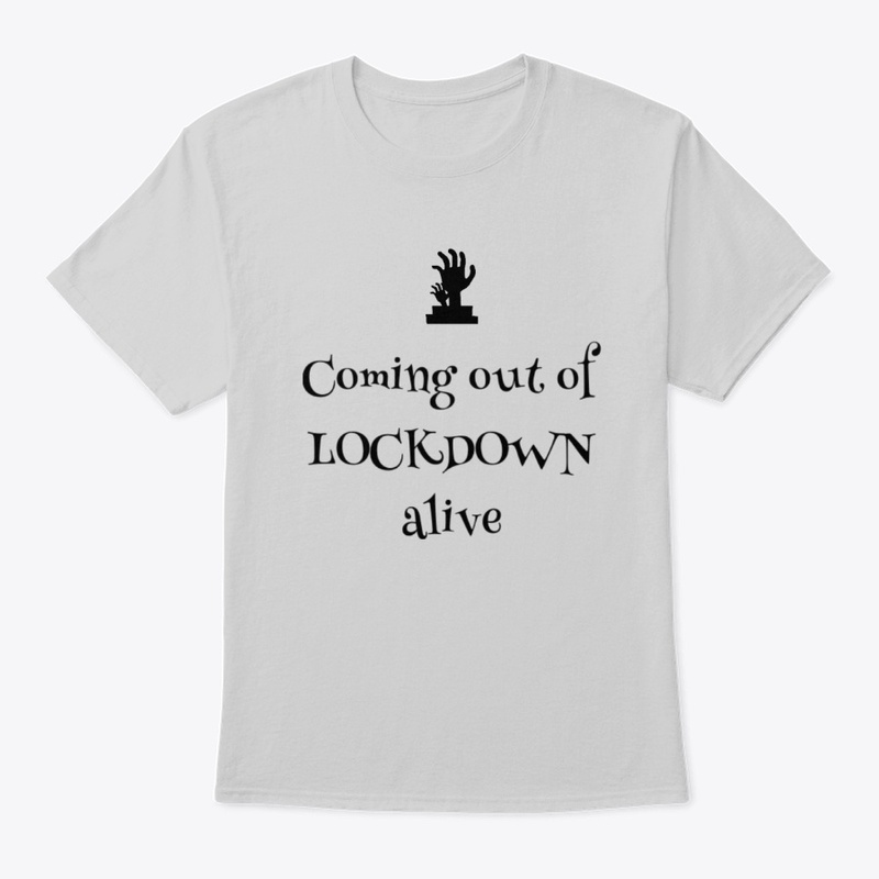 Coming out of Lock down Alive