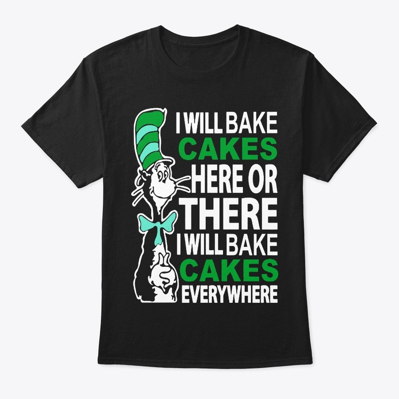 I WILL BAKE CAKES HERE OR THERE