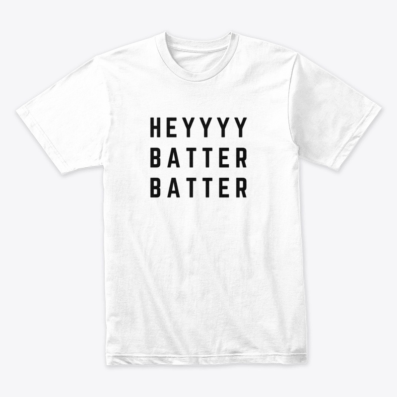 Heyyyy Batter Batter!
