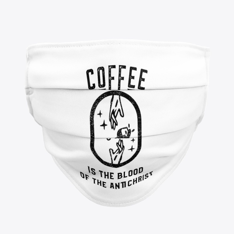 Coffee is the Blood of the Antichrist