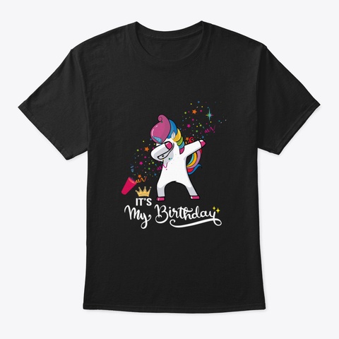 Its My Birthday Dabbing Unicorn Tshirt F Black T-Shirt Front