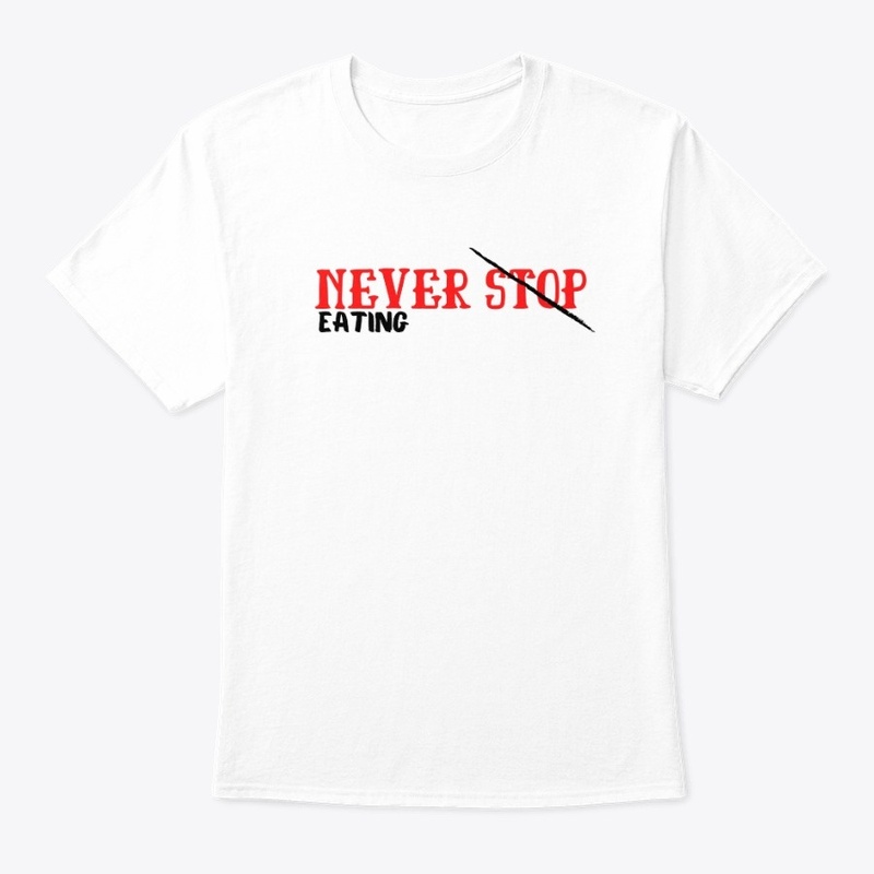 Never Stop Eating