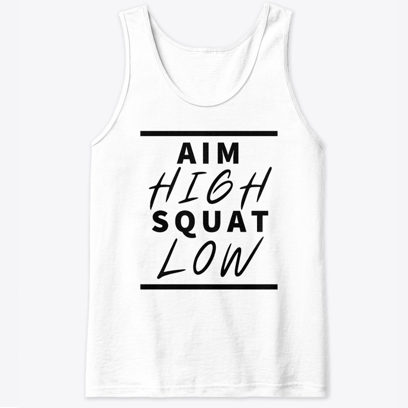 AIM HIGH SQUAT LOW