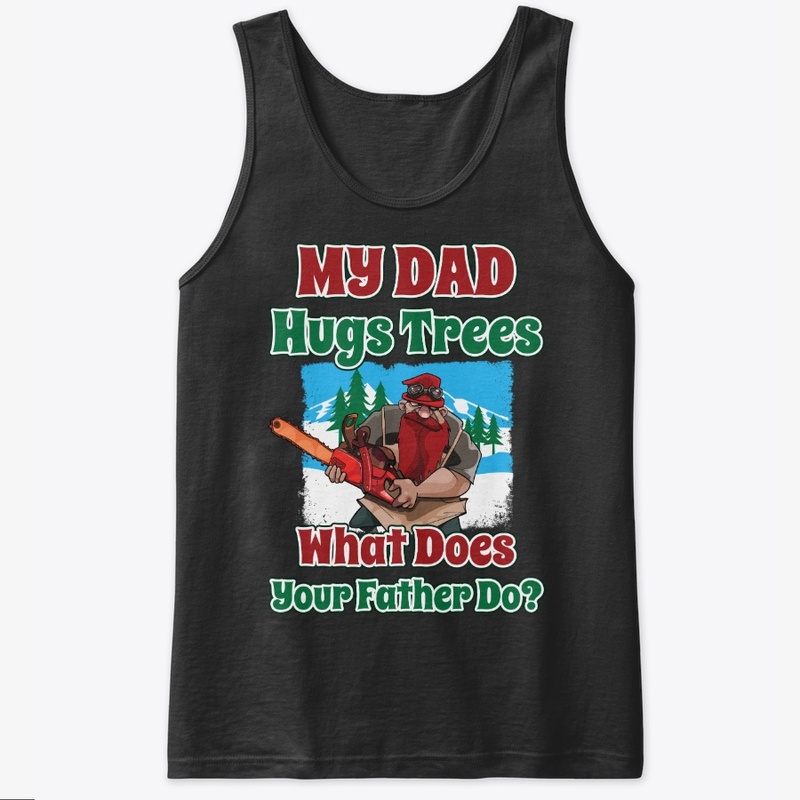 For Logger's Kids, My Dad Hugs Trees