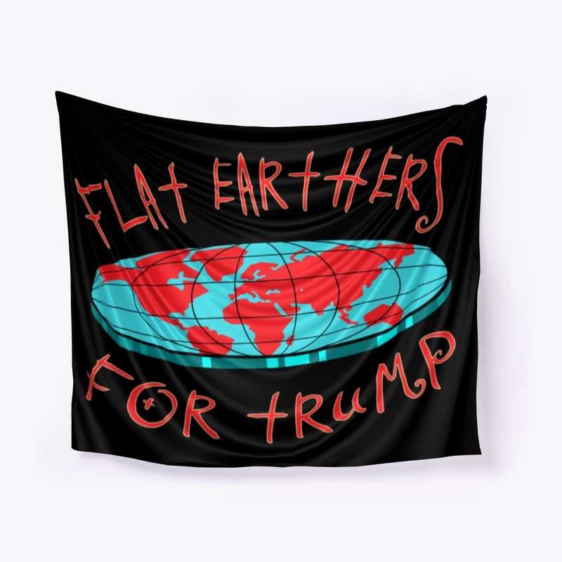 Flat Earthers For Trump