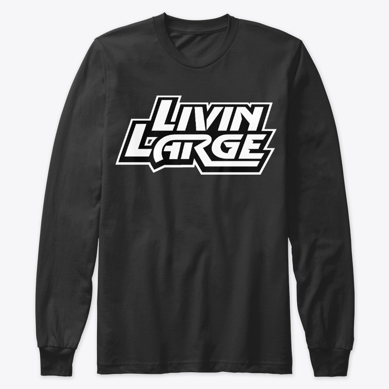 Livin Large Premium Unisex Long Sleeve