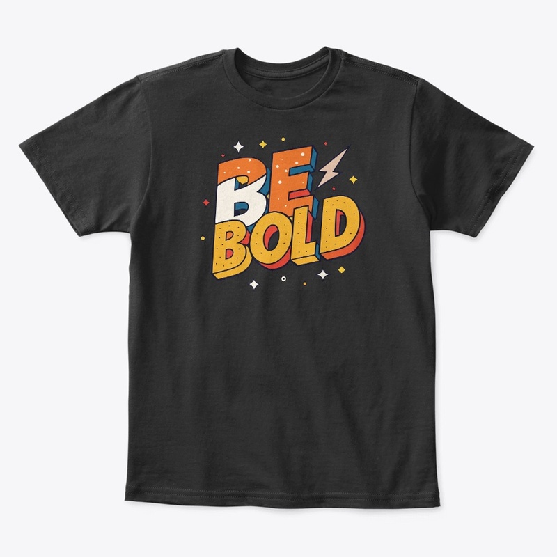 Be Bold typography t-shirt