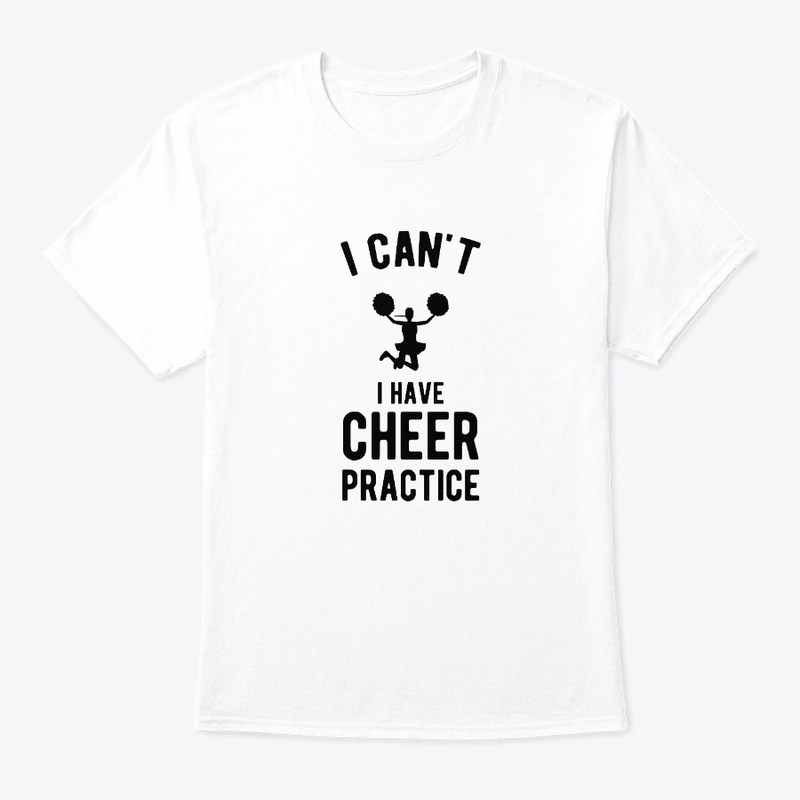 I Cant I Have Cheer Practice Funny