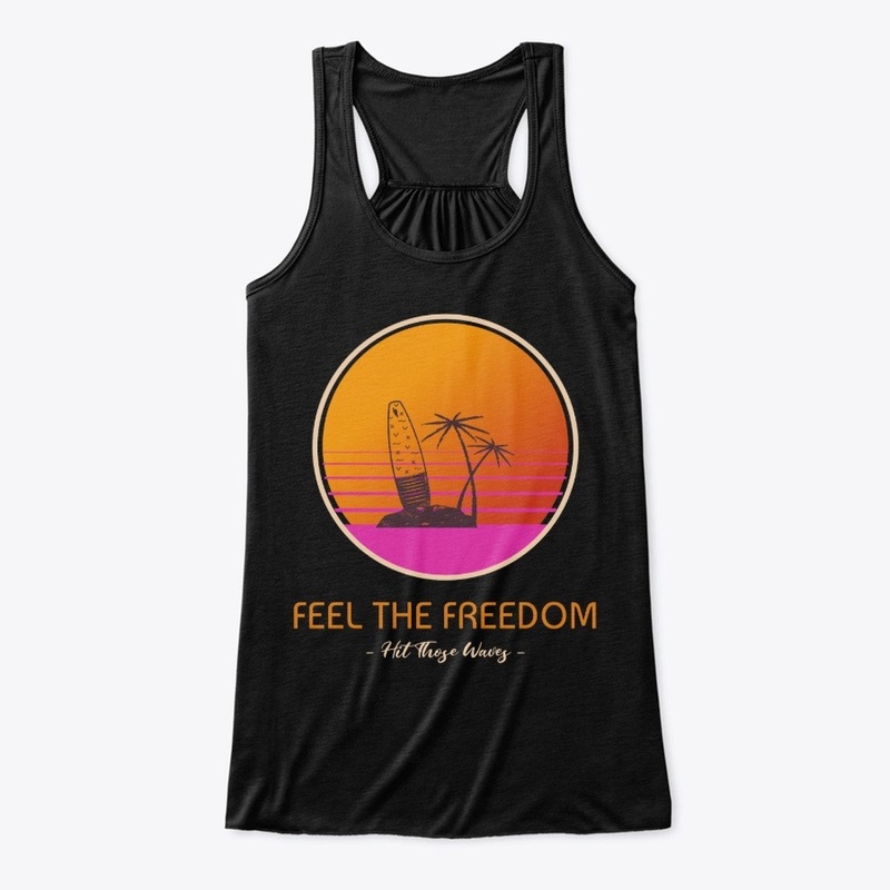 Feel the freedom, Hit those waves