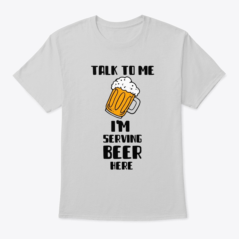 Talk to me I'm serving beer here 2