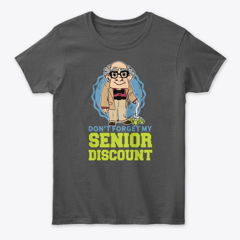 Don't Forget my Senior Discount