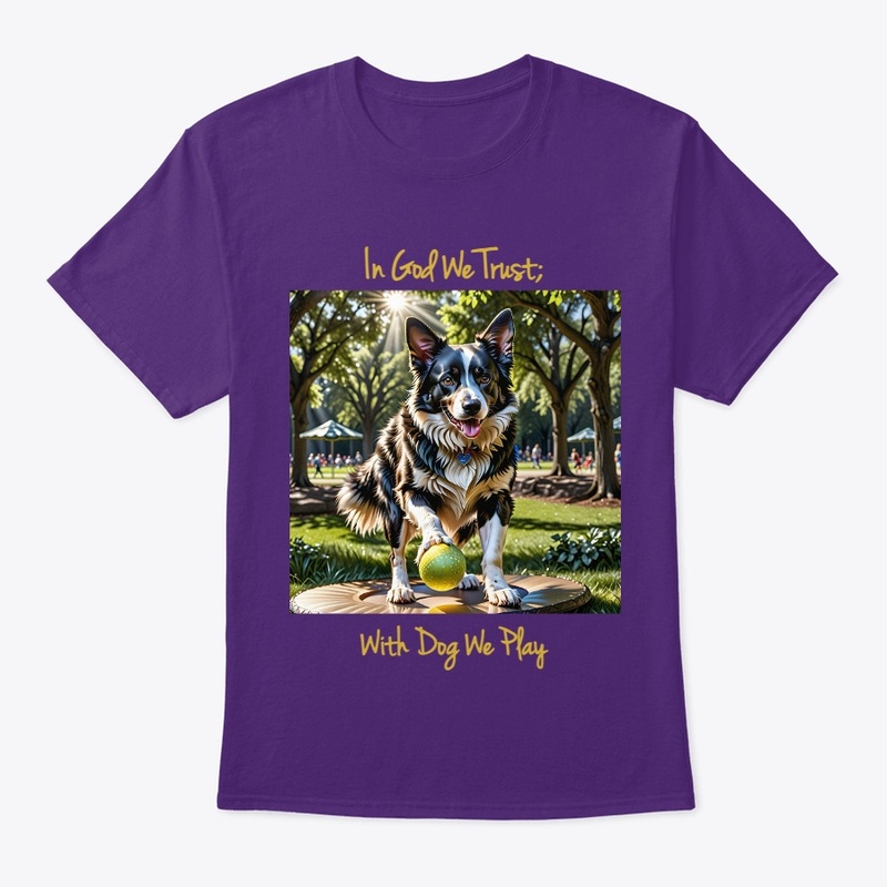 In God We Trust; With Dog We Play