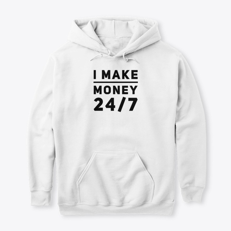 I make money 24-7